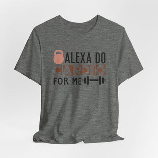 Alexa Do Cardio For Me Unisex Jersey T-Shirt