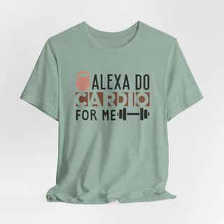 Alexa Do Cardio For Me Unisex Jersey T-Shirt