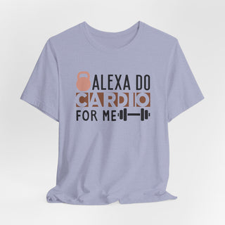 Alexa Do Cardio For Me Unisex Jersey T-Shirt