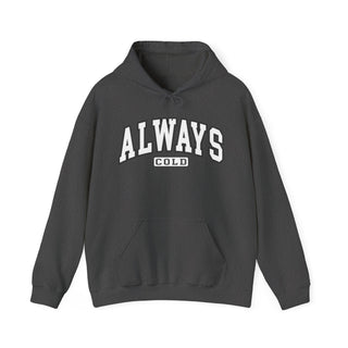 Always Cold Hooded Sweatshirt