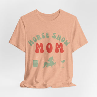 Horse Show Mom- Lightweight Unisex T-Shirt