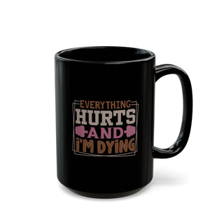 Everything Hurts Black Mug