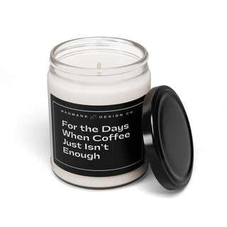 Coffee isn't Enough Scented Soy Candle