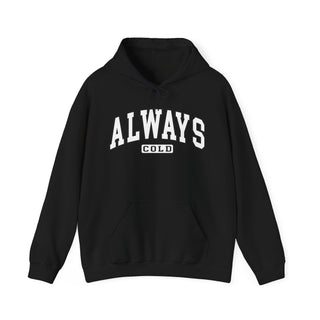 Always Cold Hooded Sweatshirt