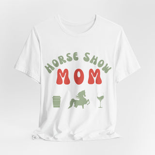 Horse Show Mom- Lightweight Unisex T-Shirt